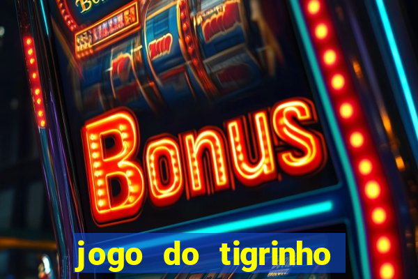 jogo do tigrinho com deposito de 5 reais